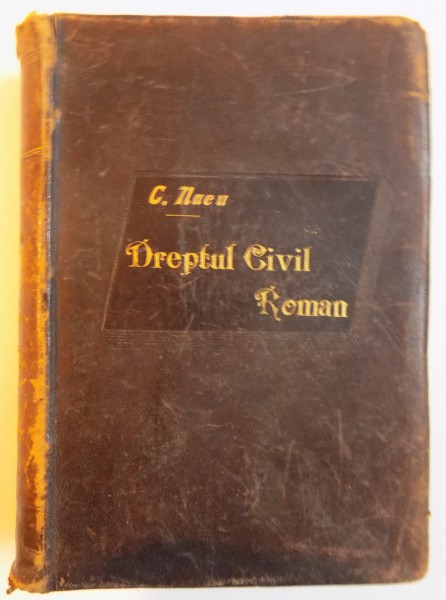 DREPTUL CIVIL RUMAN , VOL. III de C. NACU - PROFESOR LA UNIVERSITATEA DIN BUCURESCI - 1903