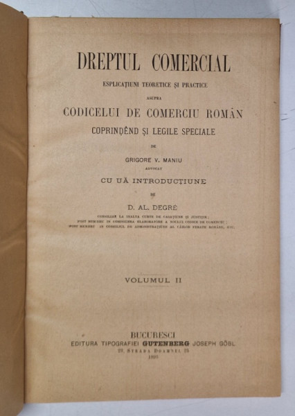 DREPTUL COMERCIAL -  ESPLICATIUNI TEORETICE SI PRACTICE ASUPRA CODICELUI DE COMERCIU ROMAN - COPRINDEND SI LEGILE SPECIALE de GRIGORE V. MANIU , VOLUMUL II , 1893 , MICI DEFECTE COPERTA