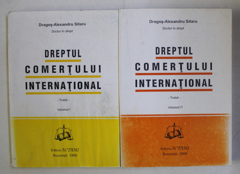 DREPTUL COMERTULUI INTERNATIONAL - TRATAT VOL. I - II de DRAGOS ALEXANDRU SITARU , 1996