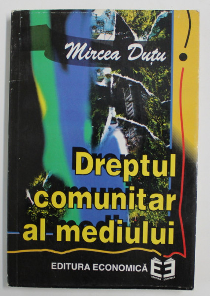 DREPTUL COMUNITAR AL MEDIULUI de MIRCEA DUTU , 1997 , DEDICATIE *