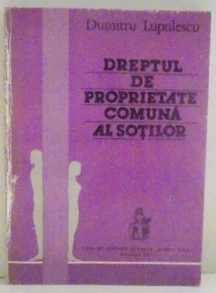 DREPTUL DE PROPRIETATE COMUNA AL SOTILOR de DUMITRU LUPULESCU , 1993