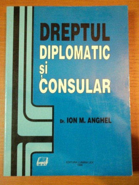 DREPTUL DIPLOMATIC SI CONSULAR-ION M.ANGHEL