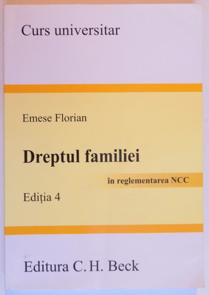 DREPTUL FAMILIEI IN REGLEMENTAREA NCC de EMESE FLORIAN , EDITIA A 4 A , 2011