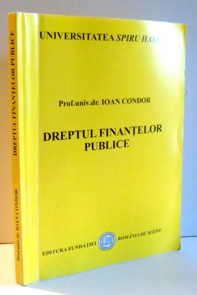 DREPTUL FINANTELOR PUBLICE de IOAN CONDOR , 2006