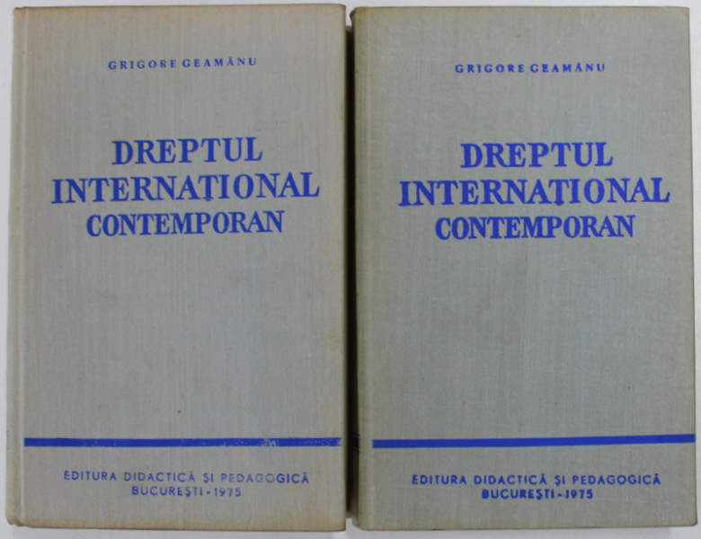 DREPTUL INTERNATIONAL CONTEMPORAN EDITIA A II-A, 2 VOLUME de GRIGORE GEAMANU  1975