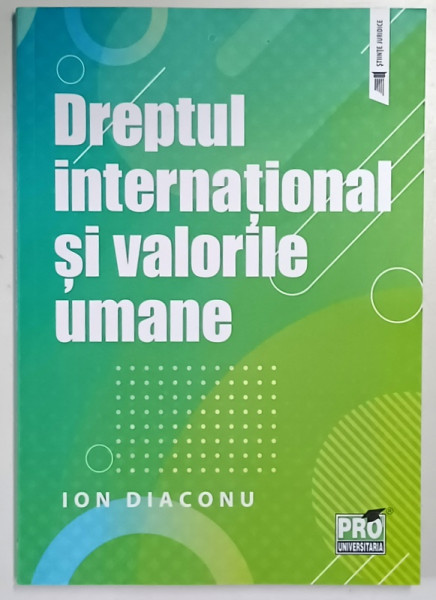 DREPTUL INTERNATIONAL SI VALORILE UMANE de ION DIACONU , 2025