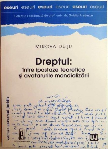 DREPTUL : INTRE IPOSTAZE TEORETICE SI AVATARURILE MONDIALIZARII de MIRCEA DUTU 2014