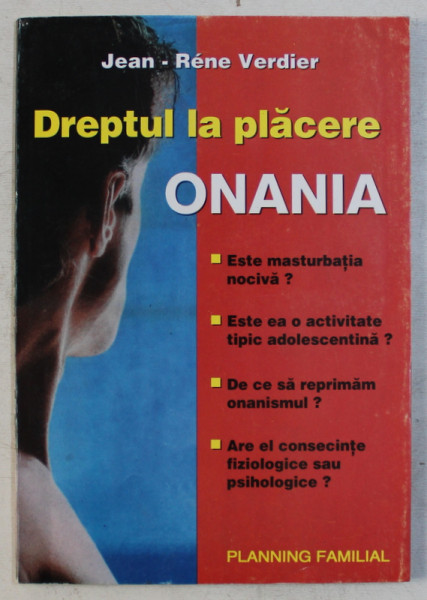 DREPTUL LA PLACERE  - ONANIA de JEAN  - RENE VERDIER