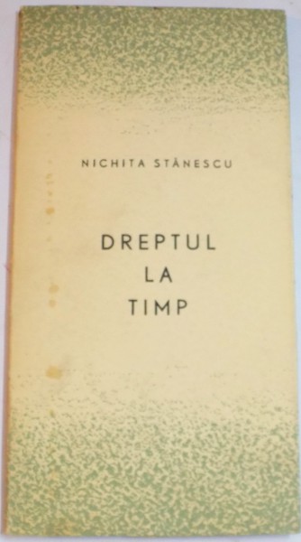 DREPTUL LA TIMP de NICHITA STANESCU , DEDICATIE*