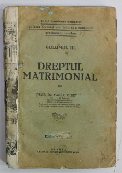 DREPTUL MATRIMONIAL de VASILE CHIRVAIU , VOLUMUL III , 1933 , COTOR REFACUT , STARE PROASTA