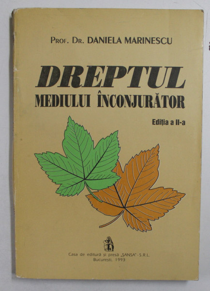 DREPTUL MEDIULUI INCONJURATOR , EDITIA A - II - A de DANIELA MARINESCU , 1993