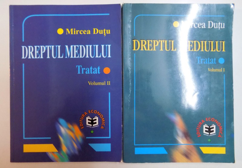 DREPTUL MEDIULUI , TRATAT de MIRCEA DUTU , VOL I - II , 1998