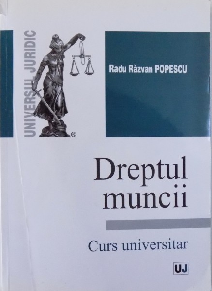 DREPTUL MUNCII, CURS UNIVERSITAR de RADU RAZVAN POPESCU, 2011