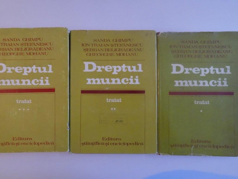 DREPTUL MUNCII , TRATAT de SANDA GHIMPU...GHEORGHE MOHANU VOL I , II ,III  1978