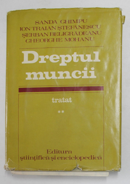 DREPTUL MUNCII - TRATAT , VOLULMUL II de SANDA GHIMPU ...GHEORGHE MOHANU , 1979
