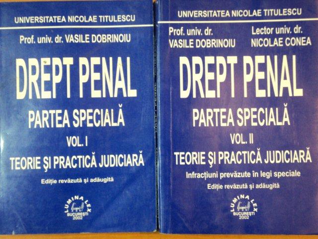 DREPTUL PENAL PARTEA SPECIALA, TEORIE SI PRACTICA JUDICIARA de VASILE DOBRINOIU VOL.- II