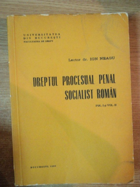 DREPTUL PROCESUAL PENAL SOCIALIST ROMAN de ION NEAGU, VOL I-II  1986