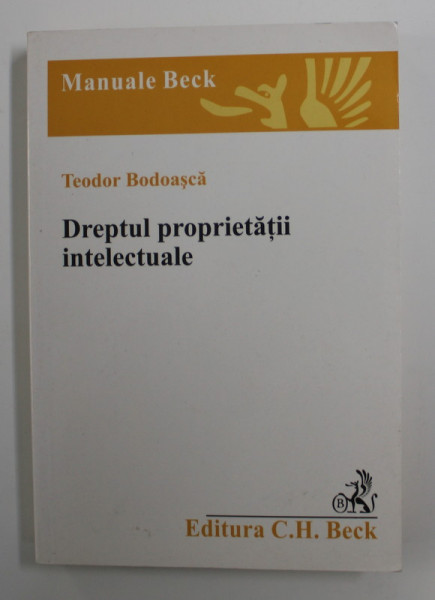 DREPTUL PROPRIETATII INTELECTUALE de TEODOR BODOASCA , 2006