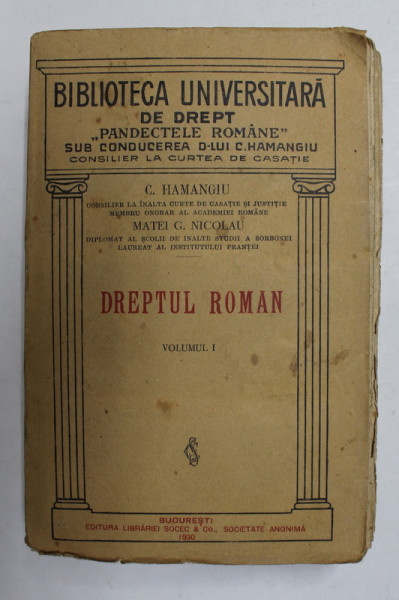 DREPTUL ROMAN de C. HAMANGIU si MATEI G. NICOLAU, VOL 1,BUCURESTI 1930