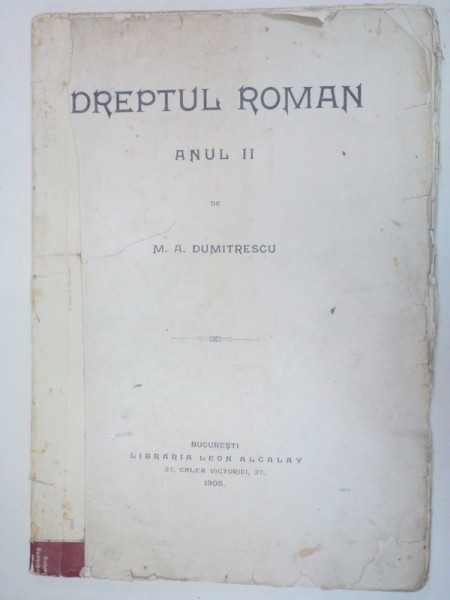 DREPTUL ROMAN.ANUL 2 - M.A. DUMITRESCU  1905