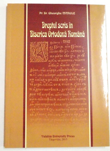 DREPTUL SCRIS IN BISERICA ORTODOXA ROMANA de PR. DR. GHEORGHE MANOLE , 2015