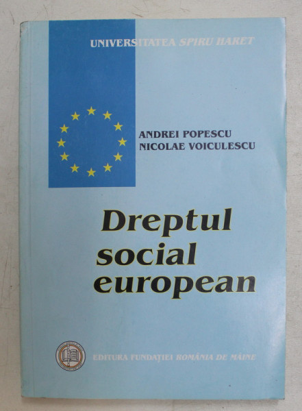DREPTUL SOCIAL EUROPEAN de ANDREI POPESCU si NICOLAE VOICULESCU , 2003