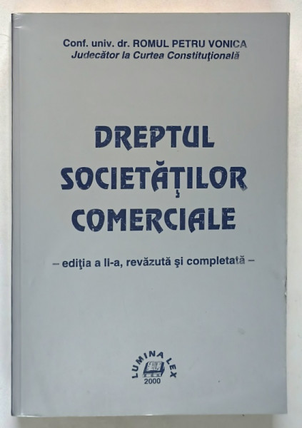 DREPTUL SOCIETATILOR COMERCIALE , EDITIA A II - A de ROMUL PETRU VONICA , 2000