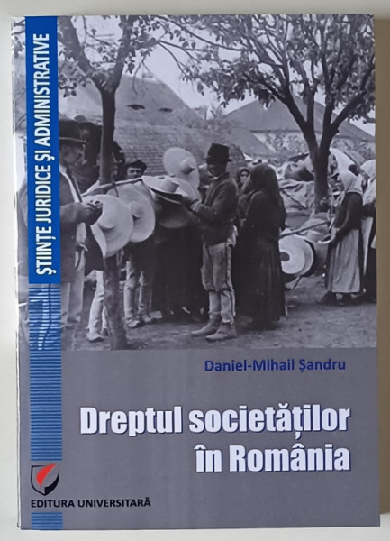 DREPTUL SOCIETATILOR IN ROMANIA , MANUAL ELEMENTAR , EDITIA A III - A de DANIEL - MIHAIL SANDRU , 2017
