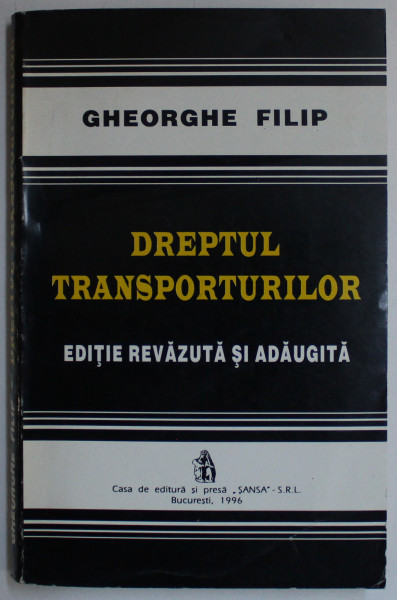 DREPTUL TRANSPORTURILOR ED. REVAZUTA SI ADAUGITA de GH. FILIP , 1996