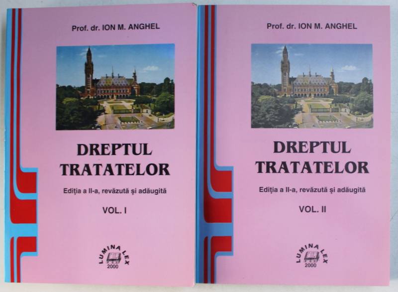 DREPTUL TRATATELOR  de ION M . ANGHEL , VOLUMELE I - II , 2000