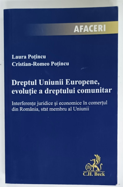 DREPTUL UNIUNII EUROPENE , EVOLUTIE A DREPTULUI COMUNITAR de LAURA POTINCU si CRISTIAN - ROMEO POTINCU  , 2020