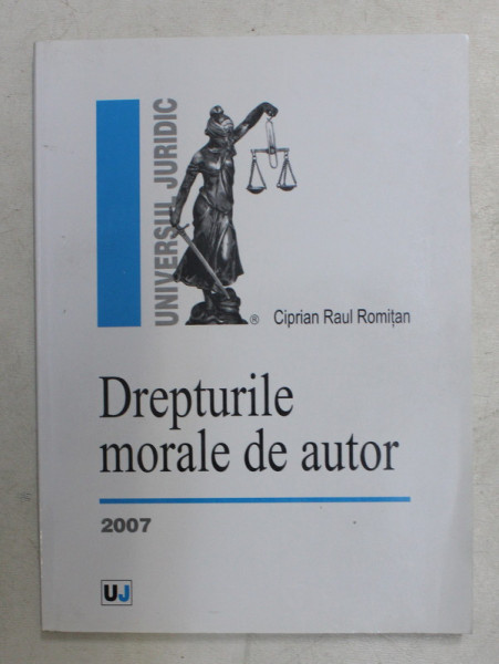 DREPTURILE MORALE DE AUTOR de CIPRIAN RAUL ROMITAN , 2007