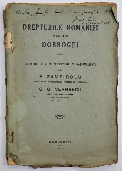 DREPTURILE ROMANIEI ASUPRA DOBROGEI - CU O HARTA A PROPRIETATILOR PE NATIONALITATI de E. ZAMFIROLU si G.G. VERNESCU , 1919 ,