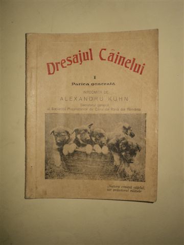 Dresajul Câinelui, I, Partea generală întocmită de Alexandru Kuhn, Timişoara, 1936