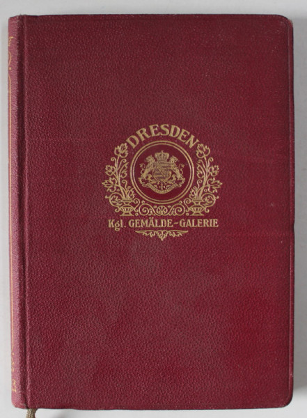 DRESDEN I. DIE KGL. GEMALDE - GALERIE von HANS W. SINGER , EDITIE IN LIMBA GERMANA , INCEPUTUL SEC. XX