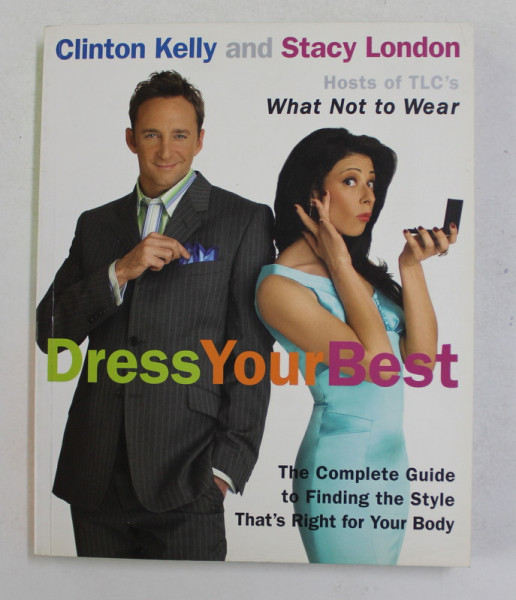 DRESS YOUR BEST by CLINTON KELLY and STACY LONDON , 2005