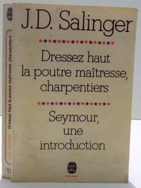 DRESSEZ HAUT LA POUTRE MAITRESSE,CHARPENTIERS , SEYMOUR UNE INTRODUCTION par J.D. SALINGER , 1973
