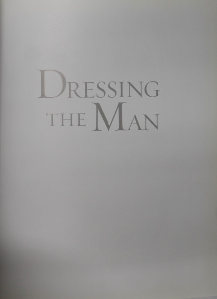 DRESSING THE MAN  - MASTERING THE ART OF PERMANENT FASHION by ALAN FLUSSER , 2001