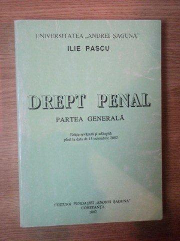 DRFEPT PENAL , PARTEA GENERALA , ed. revazuta si adaugita pana la data de 15 octombrie 2002 de ILIE PASCU , Constanta 2002