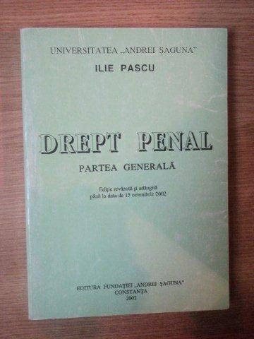 DRFEPT PENAL , PARTEA GENERALA , ed. revazuta si adaugita pana la data de 15 octombrie 2002 de ILIE PASCU , Constanta 2002