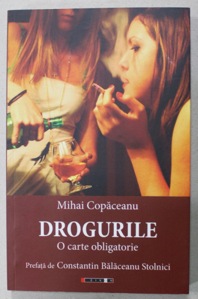 DROGURILE , O CARTE OBLIGATORIE de MIHAI COPACEANU , 2018