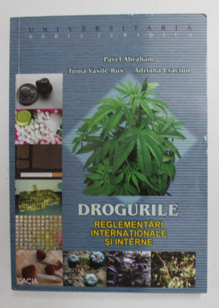 DROGURILE - REGLEMENTARI INTERNATIONALE SI INTERNE de PAVEL ABRAHAM ...ADRIANA CRACIUN , 2004
