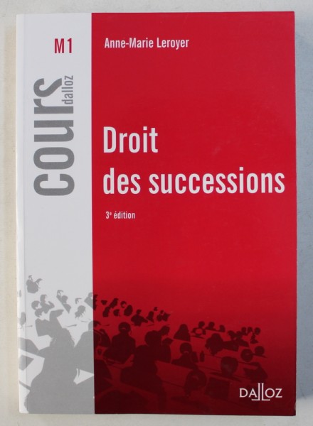 DROIT DES SUCCESSIONS par ANNE - MARIE LEROYER , COURS DALLOZ , M1 , 2014