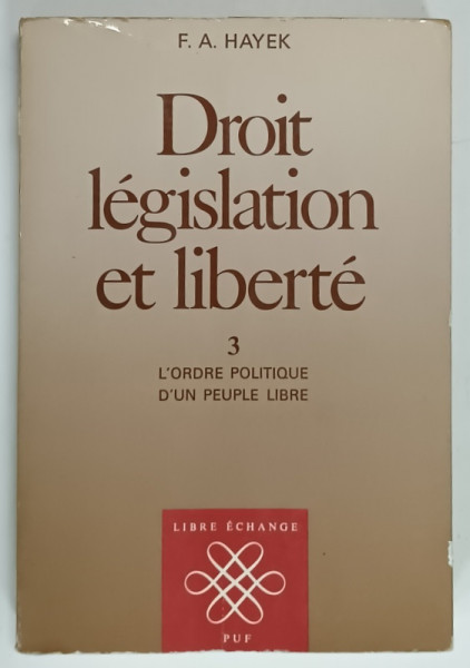 DROIT , LEGISLATION ET LIBERTE par F.A. HAYEK , 3. L 'ORDRE POLITIQUE D 'UN PEUPLE LIBRE , 1989