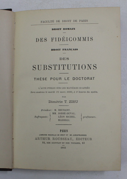 DROIT ROMAIN - DES FIDEICOMMIS - DROIT FRANCAIS - DES SUBSTITUTIONS - THESE POUR LE DOCTORAT par DIMITRIE T. ZISU , 1893