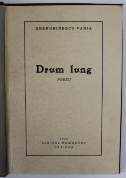 DRUM LUNG , poezii de GHERGHINESCU - VANIA , 1928 *COPERTA CARTONATA