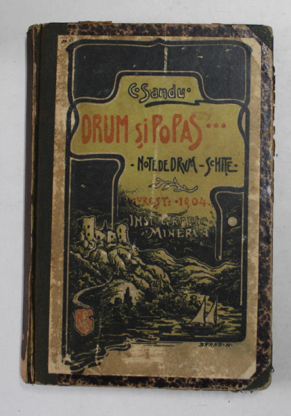 Drum si popas, Note de drum - Schite, C. Sandu, Bucuresti 1904