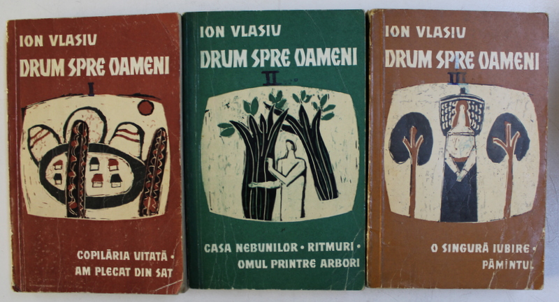 DRUM SPRE OAMENI de ION VLASIU , VOLUMELE I - III , 1970