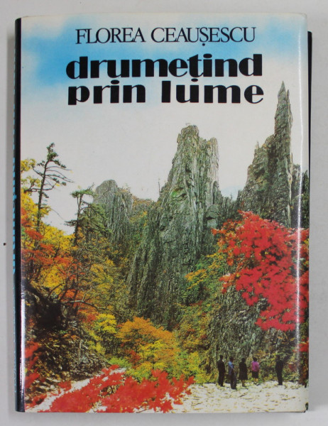 DRUMETIND PRIN LUME de FLOREA CEAUSESCU , 1982