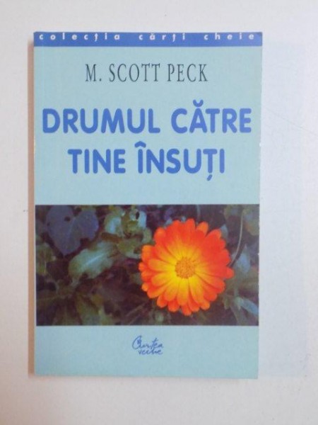 DRUMUL CATRE TINE INSUTI de M SCOTT PECK , BUCURESTI 2001 , PREZINTA SUBLINIERI